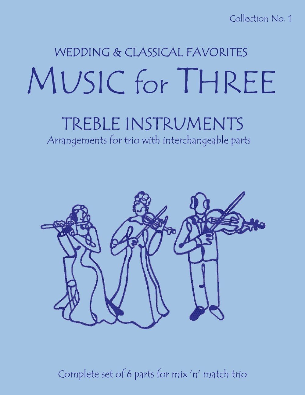 Music for Three Treble Instruments Collection No. 1 - Wedding & Classical Favorites - Last Resort Music Publishing