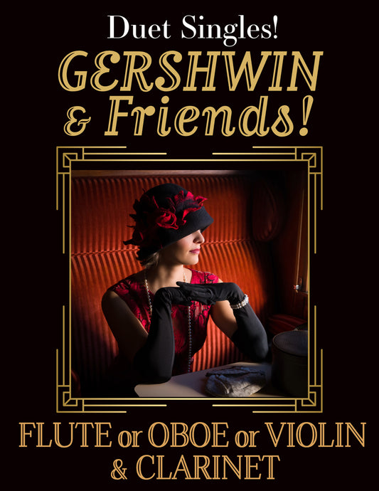 DUET SINGLES: Gershwin and Friends! for Flute or Oboe or Violin & Clarinet CHOOSE A TITLE!