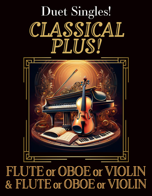 DUET SINGLES: Classical Plus! for Flute or Oboe or Violin & Flute or Oboe or Violin CHOOSE a TITLE!