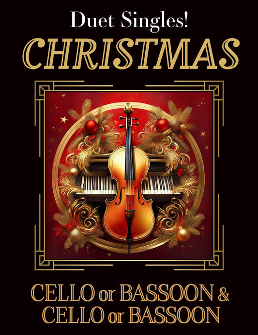 DUET SINGLES: Christmas for Cello or Bassoon & Cello or Bassoon CHOOSE A TITLE! - Last Resort Music Publishing