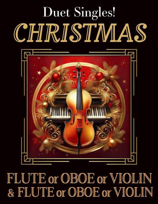 DUET SINGLES: Christmas for Flute or Oboe or Violin & Flute or Oboe or Violin CHOOSE A TITLE! - Last Resort Music Publishing