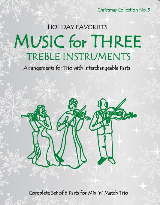 Music for Three Treble Instruments Christmas Collection No. 3 - Holiday Favorites - Last Resort Music Publishing