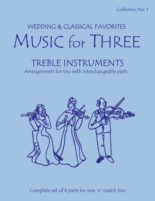 Music for Three Treble Instruments Collection No. 1 - Wedding & Classical Favorites - Last Resort Music Publishing