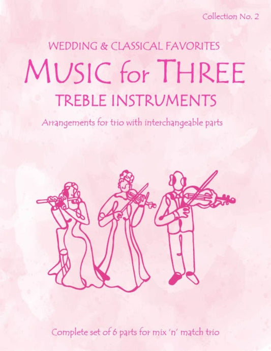 Music for Three Treble Instruments Collection No. 2 - Wedding & Classical Favorites - Last Resort Music Publishing