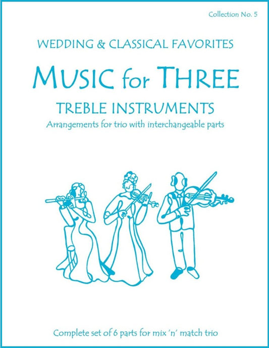 Music for Three Treble Instruments Collection No. 5 - Wedding & Classical Favorites - Last Resort Music Publishing