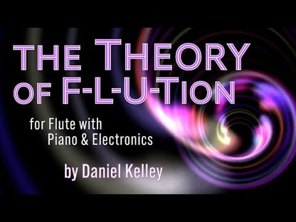 The Theory of F-L-U-Tion for Flute with Piano + Electronics