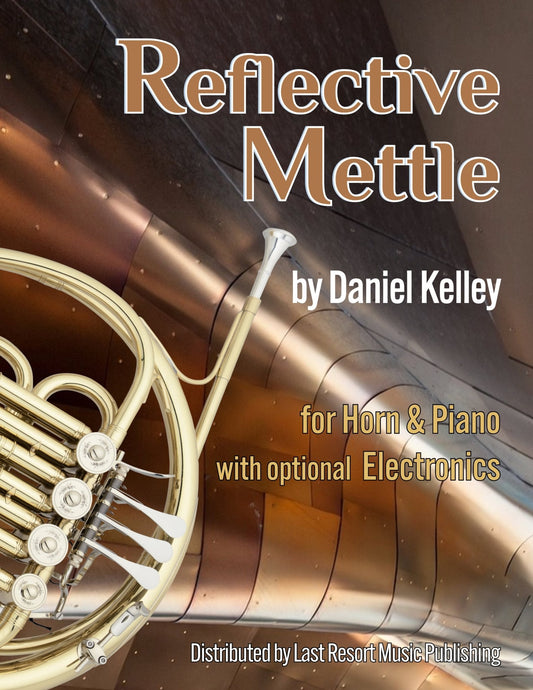 Reflective Mettle for French Horn, Piano + Optional Electronics - Last Resort Music Publishing